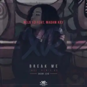 Nelo HD - Break Me (Original Mix) Ft.  Madam Kay